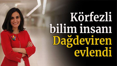 Körfezli bilim insanı Dağdeviren evlendi